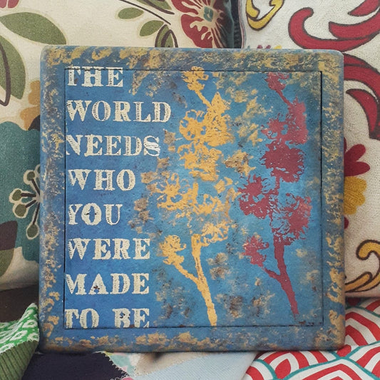 The World Needs Who You Were Made To Be